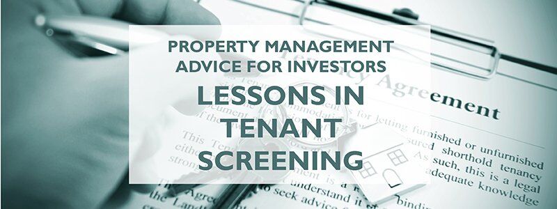 Property Management Advice for Investors: Lessons in Tenant Screening