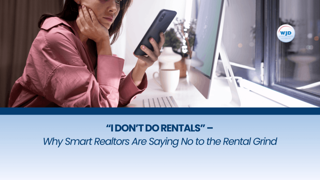 Why Smart Realtors Are Saying No to the Rental Grind