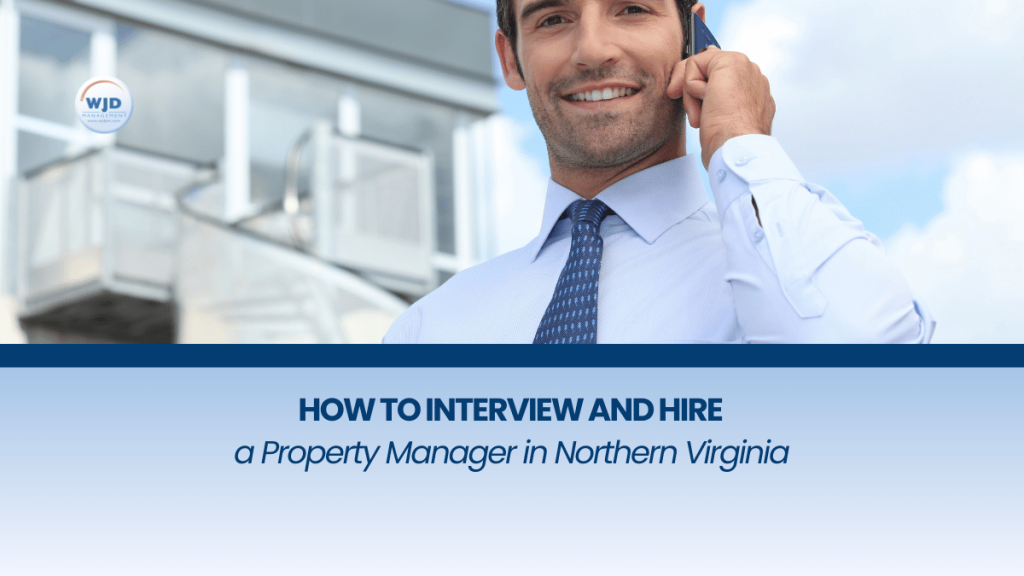How to Interview and Hire a Property Manager in Northern Virginia